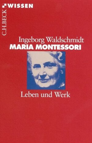 Buchcover Maria Montessori | Ingeborg Waldschmidt | EAN 9783406736049 | ISBN 3-406-73604-1 | ISBN 978-3-406-73604-9