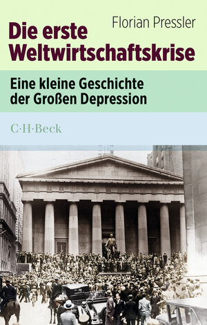 Buchcover Die erste Weltwirtschaftskrise | Florian Pressler | EAN 9783406737084 | ISBN 3-406-73708-0 | ISBN 978-3-406-73708-4