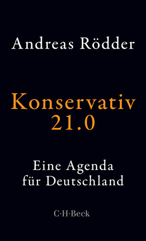Buchcover Konservativ 21.0 | Andreas Rödder | EAN 9783406737251 | ISBN 3-406-73725-0 | ISBN 978-3-406-73725-1