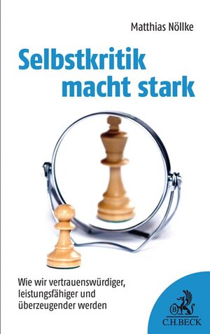 Buchcover Selbstkritik macht stark | Matthias Nöllke | EAN 9783406739408 | ISBN 3-406-73940-7 | ISBN 978-3-406-73940-8