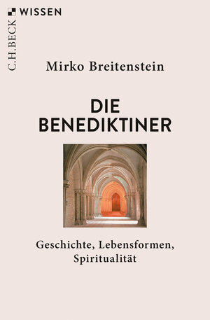 Buchcover Die Benediktiner | Mirko Breitenstein | EAN 9783406740015 | ISBN 3-406-74001-4 | ISBN 978-3-406-74001-5