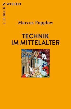 Buchcover Technik im Mittelalter | Marcus Popplow | EAN 9783406740473 | ISBN 3-406-74047-2 | ISBN 978-3-406-74047-3