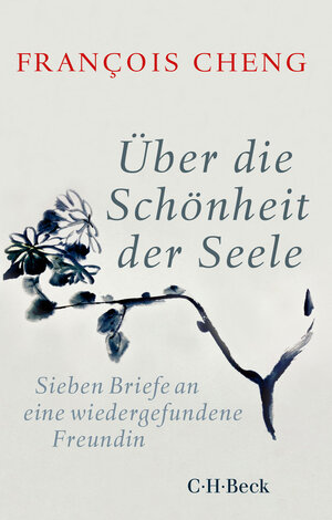 Buchcover Über die Schönheit der Seele | François Cheng | EAN 9783406742293 | ISBN 3-406-74229-7 | ISBN 978-3-406-74229-3