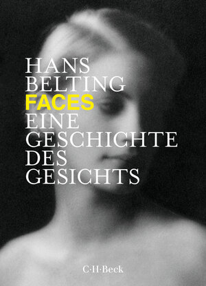 Buchcover Faces | Hans Belting | EAN 9783406742439 | ISBN 3-406-74243-2 | ISBN 978-3-406-74243-9
