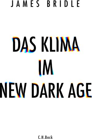 Buchcover Das Klima im New Dark Age | James Bridle | EAN 9783406746109 | ISBN 3-406-74610-1 | ISBN 978-3-406-74610-9