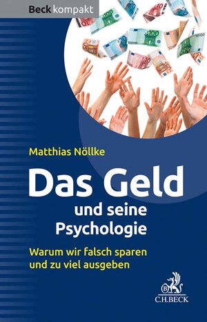 Buchcover Das Geld und seine Psychologie | Matthias Nöllke | EAN 9783406749131 | ISBN 3-406-74913-5 | ISBN 978-3-406-74913-1