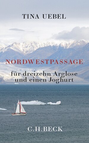 Buchcover Nordwestpassage für 13 Arglose und einen Joghurt | Tina Uebel | EAN 9783406751080 | ISBN 3-406-75108-3 | ISBN 978-3-406-75108-0