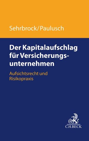 Buchcover Der Kapitalaufschlag für Versicherungsunternehmen | David Sehrbrock | EAN 9783406751226 | ISBN 3-406-75122-9 | ISBN 978-3-406-75122-6