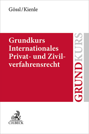 Buchcover Grundkurs Internationales Privat- und Zivilverfahrensrecht | Susanne Lilian Gössl | EAN 9783406753541 | ISBN 3-406-75354-X | ISBN 978-3-406-75354-1