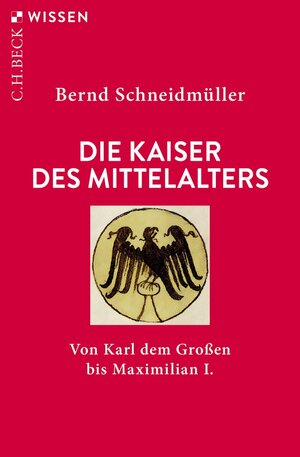 Buchcover Die Kaiser des Mittelalters | Bernd Schneidmüller | EAN 9783406754951 | ISBN 3-406-75495-3 | ISBN 978-3-406-75495-1