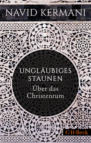 Buchcover Ungläubiges Staunen | Navid Kermani | EAN 9783406757839 | ISBN 3-406-75783-9 | ISBN 978-3-406-75783-9