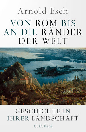 Buchcover Von Rom bis an die Ränder der Welt | Arnold Esch | EAN 9783406758546 | ISBN 3-406-75854-1 | ISBN 978-3-406-75854-6
