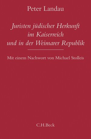 Buchcover Juristen jüdischer Herkunft im Kaiserreich und in der Weimarer Republik | Peter Landau | EAN 9783406761843 | ISBN 3-406-76184-4 | ISBN 978-3-406-76184-3