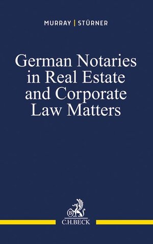 Buchcover German Notaries in Real Estate and Corporate Law Matters | Peter L. Murray | EAN 9783406762475 | ISBN 3-406-76247-6 | ISBN 978-3-406-76247-5