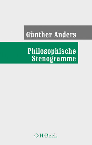 Buchcover Philosophische Stenogramme | Günther Anders | EAN 9783406762987 | ISBN 3-406-76298-0 | ISBN 978-3-406-76298-7
