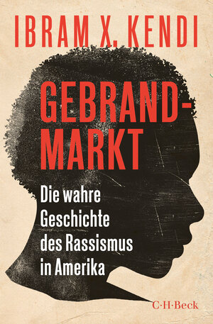 Buchcover Gebrandmarkt | Ibram X. Kendi | EAN 9783406764486 | ISBN 3-406-76448-7 | ISBN 978-3-406-76448-6
