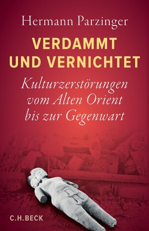 Buchcover Verdammt und vernichtet | Hermann Parzinger | EAN 9783406764851 | ISBN 3-406-76485-1 | ISBN 978-3-406-76485-1