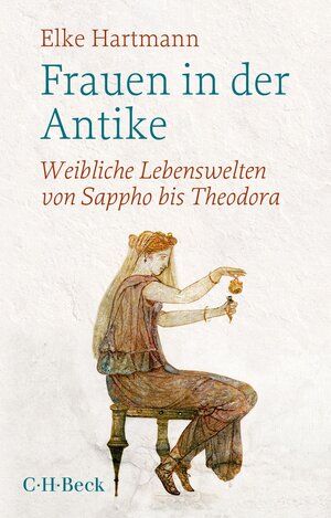 Buchcover Frauen in der Antike | Elke Hartmann | EAN 9783406766589 | ISBN 3-406-76658-7 | ISBN 978-3-406-76658-9