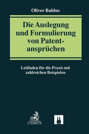 Buchcover Die Auslegung und Formulierung von Patentansprüchen | Oliver Baldus | EAN 9783406771699 | ISBN 3-406-77169-6 | ISBN 978-3-406-77169-9