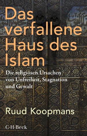 Buchcover Das verfallene Haus des Islam | Ruud Koopmans | EAN 9783406775154 | ISBN 3-406-77515-2 | ISBN 978-3-406-77515-4