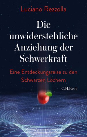 Buchcover Die unwiderstehliche Anziehung der Schwerkraft | Luciano Rezzolla | EAN 9783406775208 | ISBN 3-406-77520-9 | ISBN 978-3-406-77520-8