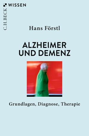 Buchcover Alzheimer und Demenz | Hans Förstl | EAN 9783406775574 | ISBN 3-406-77557-8 | ISBN 978-3-406-77557-4