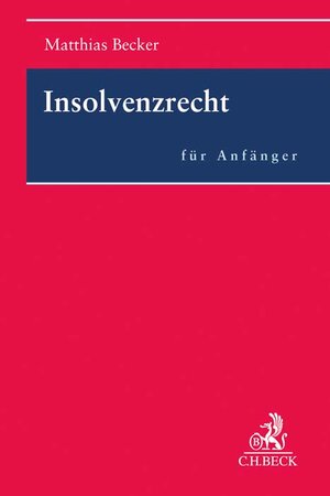 Buchcover Insolvenzrecht für Anfänger | Matthias Becker | EAN 9783406778018 | ISBN 3-406-77801-1 | ISBN 978-3-406-77801-8
