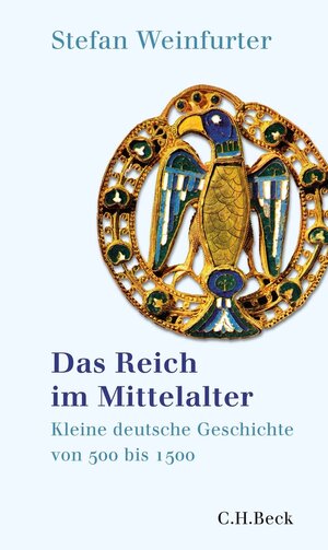 Buchcover Das Reich im Mittelalter | Stefan Weinfurter | EAN 9783406778377 | ISBN 3-406-77837-2 | ISBN 978-3-406-77837-7