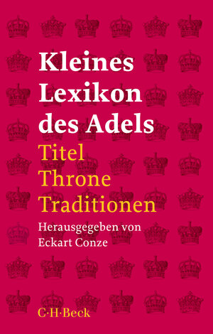 Buchcover Kleines Lexikon des Adels  | EAN 9783406779558 | ISBN 3-406-77955-7 | ISBN 978-3-406-77955-8