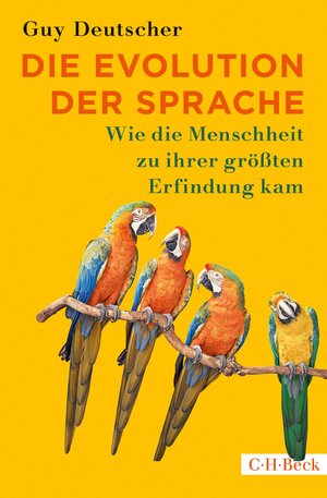Buchcover Die Evolution der Sprache | Guy Deutscher | EAN 9783406783685 | ISBN 3-406-78368-6 | ISBN 978-3-406-78368-5