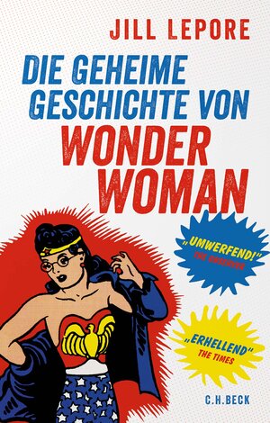 Buchcover Die geheime Geschichte von Wonder Woman | Jill Lepore | EAN 9783406784552 | ISBN 3-406-78455-0 | ISBN 978-3-406-78455-2