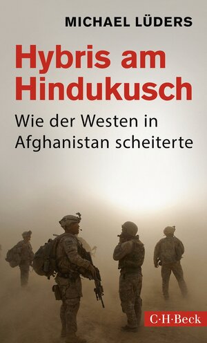Buchcover Hybris am Hindukusch | Michael Lüders | EAN 9783406784910 | ISBN 3-406-78491-7 | ISBN 978-3-406-78491-0