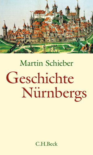 Buchcover Geschichte Nürnbergs | Martin Schieber | EAN 9783406785863 | ISBN 3-406-78586-7 | ISBN 978-3-406-78586-3