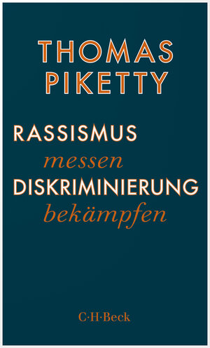 Buchcover Rassismus messen, Diskriminierung bekämpfen | Thomas Piketty | EAN 9783406788758 | ISBN 3-406-78875-0 | ISBN 978-3-406-78875-8