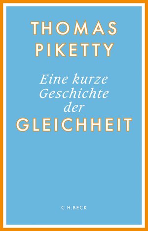 Buchcover Eine kurze Geschichte der Gleichheit | Thomas Piketty | EAN 9783406790980 | ISBN 3-406-79098-4 | ISBN 978-3-406-79098-0