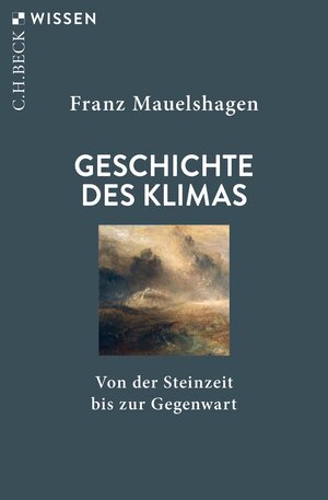 Buchcover Geschichte des Klimas | Franz Mauelshagen | EAN 9783406791482 | ISBN 3-406-79148-4 | ISBN 978-3-406-79148-2