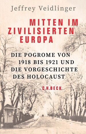 Buchcover Mitten im zivilisierten Europa | Jeffrey Veidlinger | EAN 9783406791611 | ISBN 3-406-79161-1 | ISBN 978-3-406-79161-1