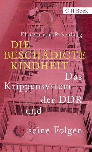 Buchcover Die beschädigte Kindheit | Florian von Rosenberg | EAN 9783406791994 | ISBN 3-406-79199-9 | ISBN 978-3-406-79199-4