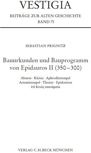 Buchcover Bauurkunden und Bauprogramm von Epidauros II (350-300) | Sebastian Prignitz | EAN 9783406792168 | ISBN 3-406-79216-2 | ISBN 978-3-406-79216-8