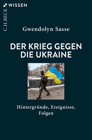 Buchcover Der Krieg gegen die Ukraine | Gwendolyn Sasse | EAN 9783406793059 | ISBN 3-406-79305-3 | ISBN 978-3-406-79305-9