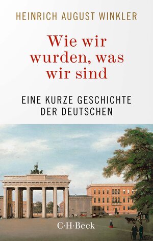 Buchcover Wie wir wurden, was wir sind | Heinrich August Winkler | EAN 9783406793400 | ISBN 3-406-79340-1 | ISBN 978-3-406-79340-0