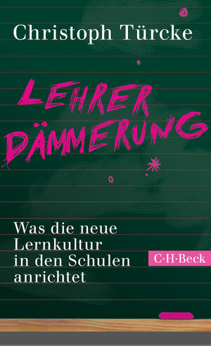 Buchcover Lehrerdämmerung | Christoph Türcke | EAN 9783406794148 | ISBN 3-406-79414-9 | ISBN 978-3-406-79414-8