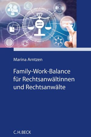 Buchcover Family-Work-Balance für Rechtsanwältinnen und Rechtsanwälte | Marina Arntzen | EAN 9783406795091 | ISBN 3-406-79509-9 | ISBN 978-3-406-79509-1