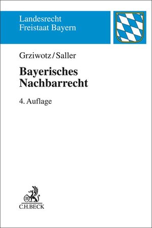 Buchcover Bayerisches Nachbarrecht | Herbert Grziwotz | EAN 9783406796043 | ISBN 3-406-79604-4 | ISBN 978-3-406-79604-3