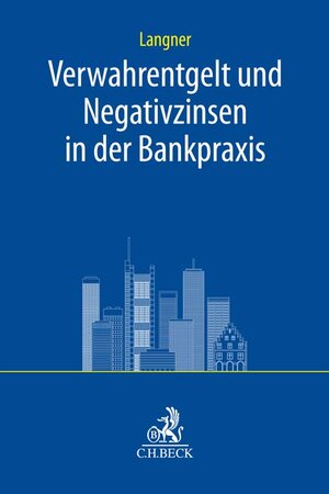 Buchcover Verwahrentgelt und Negativzinsen in der Bankpraxis | Olaf Langner | EAN 9783406796487 | ISBN 3-406-79648-6 | ISBN 978-3-406-79648-7