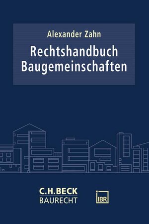 Buchcover Rechtshandbuch Baugemeinschaften | Alexander Zahn | EAN 9783406804328 | ISBN 3-406-80432-2 | ISBN 978-3-406-80432-8