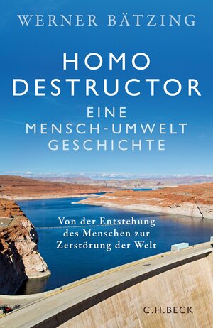 Buchcover Homo destructor | Werner Bätzing | EAN 9783406806681 | ISBN 3-406-80668-6 | ISBN 978-3-406-80668-1