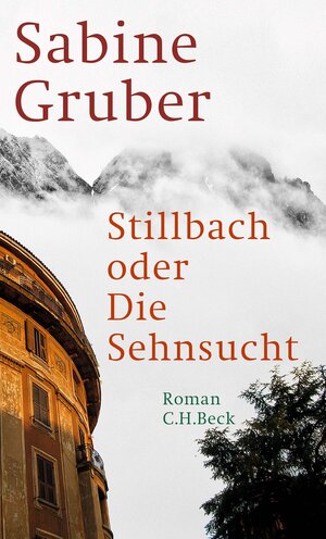 Buchcover Stillbach oder Die Sehnsucht | Sabine Gruber | EAN 9783406808654 | ISBN 3-406-80865-4 | ISBN 978-3-406-80865-4