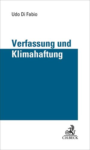 Buchcover Verfassung und Klimahaftung | Udo Di Fabio | EAN 9783406811746 | ISBN 3-406-81174-4 | ISBN 978-3-406-81174-6