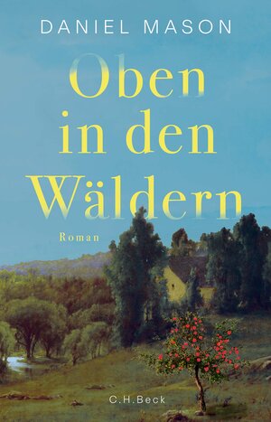 Buchcover Oben in den Wäldern | Daniel Mason | EAN 9783406813818 | ISBN 3-406-81381-X | ISBN 978-3-406-81381-8